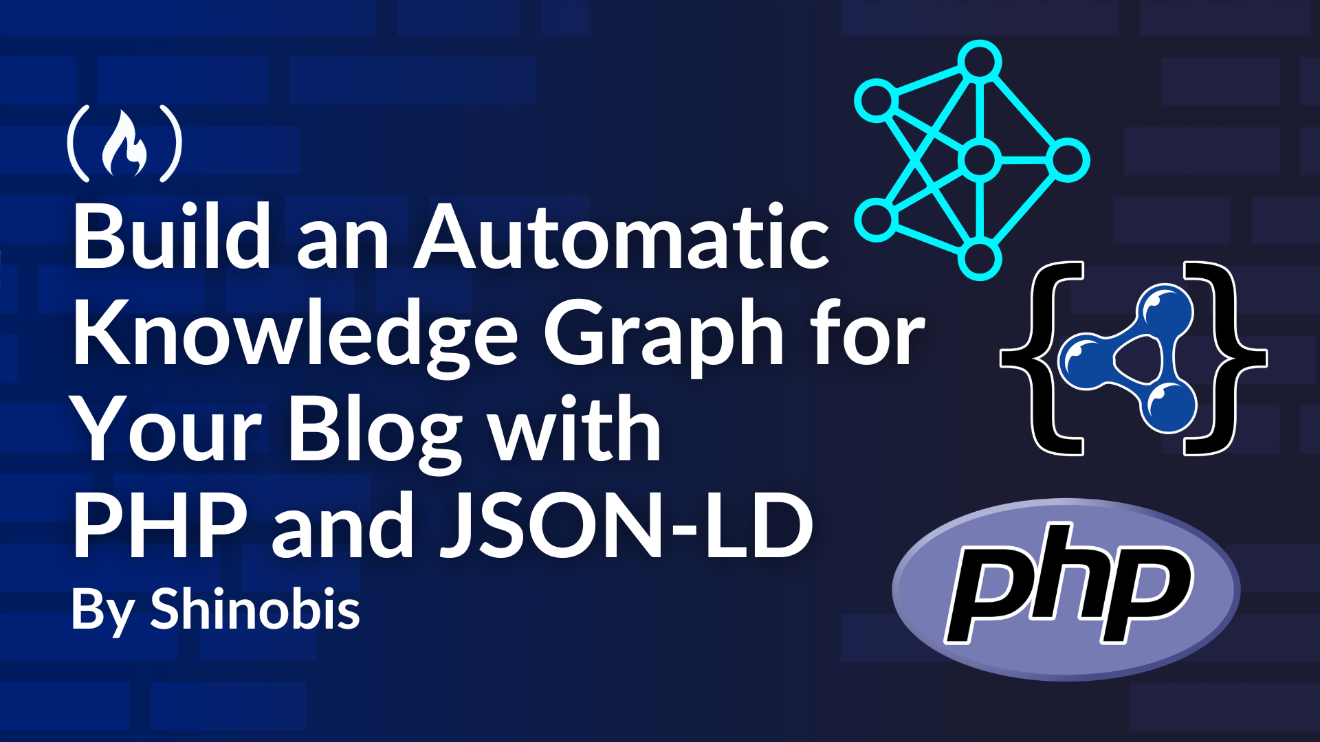 How to Build an Automatic Knowledge Graph for Your Blog with PHP and JSON-LD