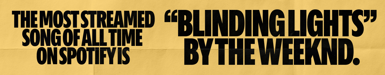 “Blinding Lights” by The Weeknd is the most streamed song of all time on Spotify.