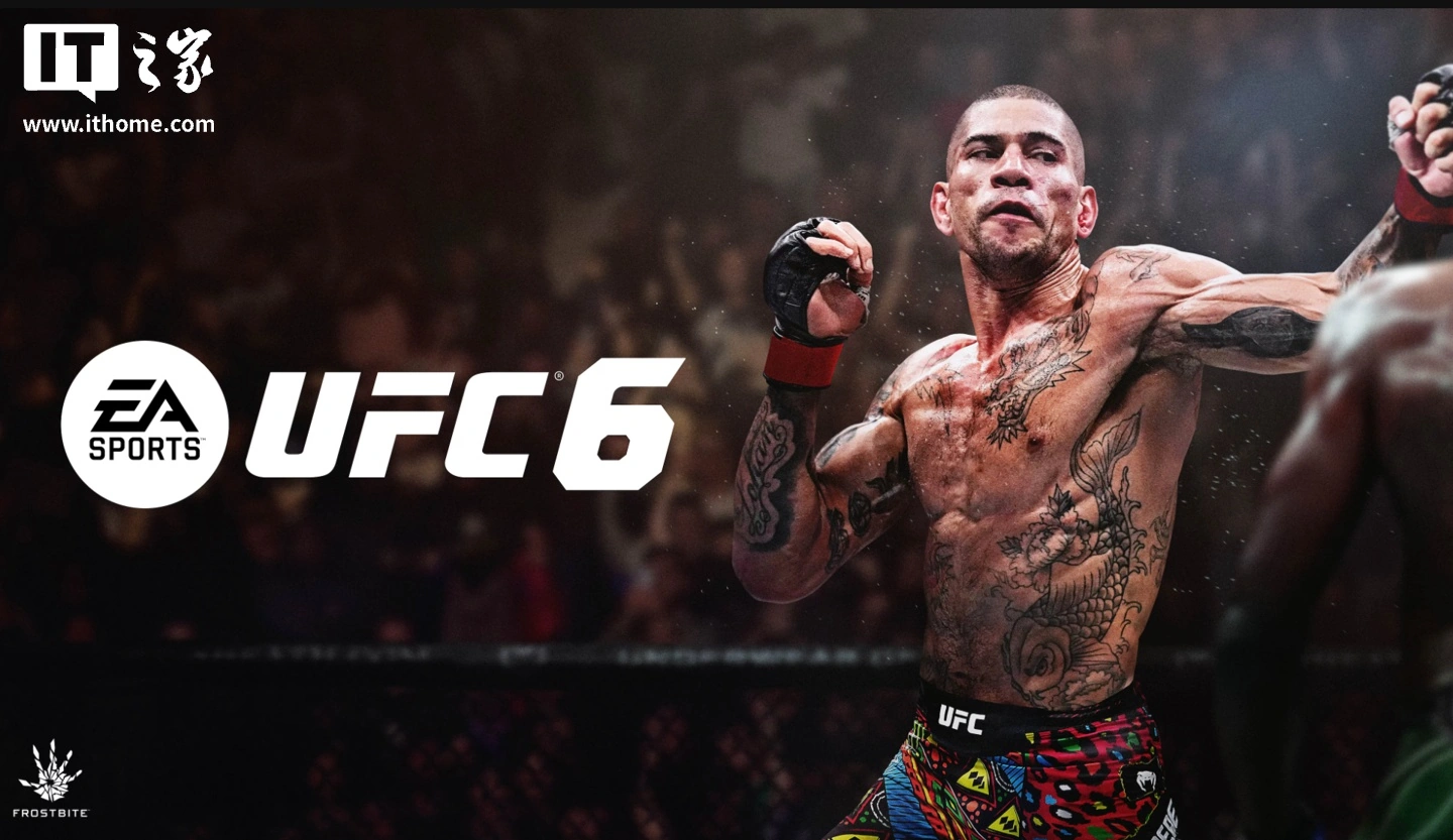 格斗游戏《EA Sports UFC 6》 6 月 19 日登陆 PS5/Xbox Series 平台,售 69.99 美元起