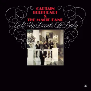 Captain Beefheart & the Magic Band, Lick My Decals Off, Baby (Deluxe Edition)