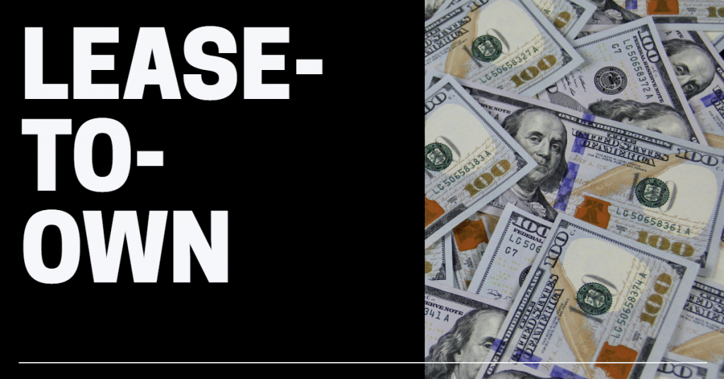 Picture of one hundred dollar bills with the words "lease to own"