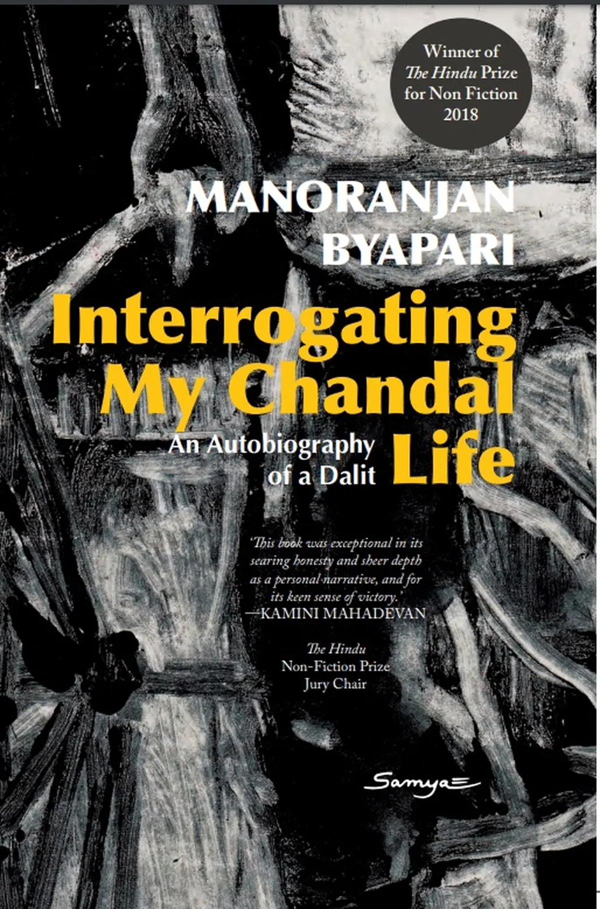 Interrogating my Chandal life by Manoranjan Byapari, published by Sage Publications in association with Samya. Interrogating my Chandal life by Manoranjan Byapari, published by Sage Publications in association with Samya.