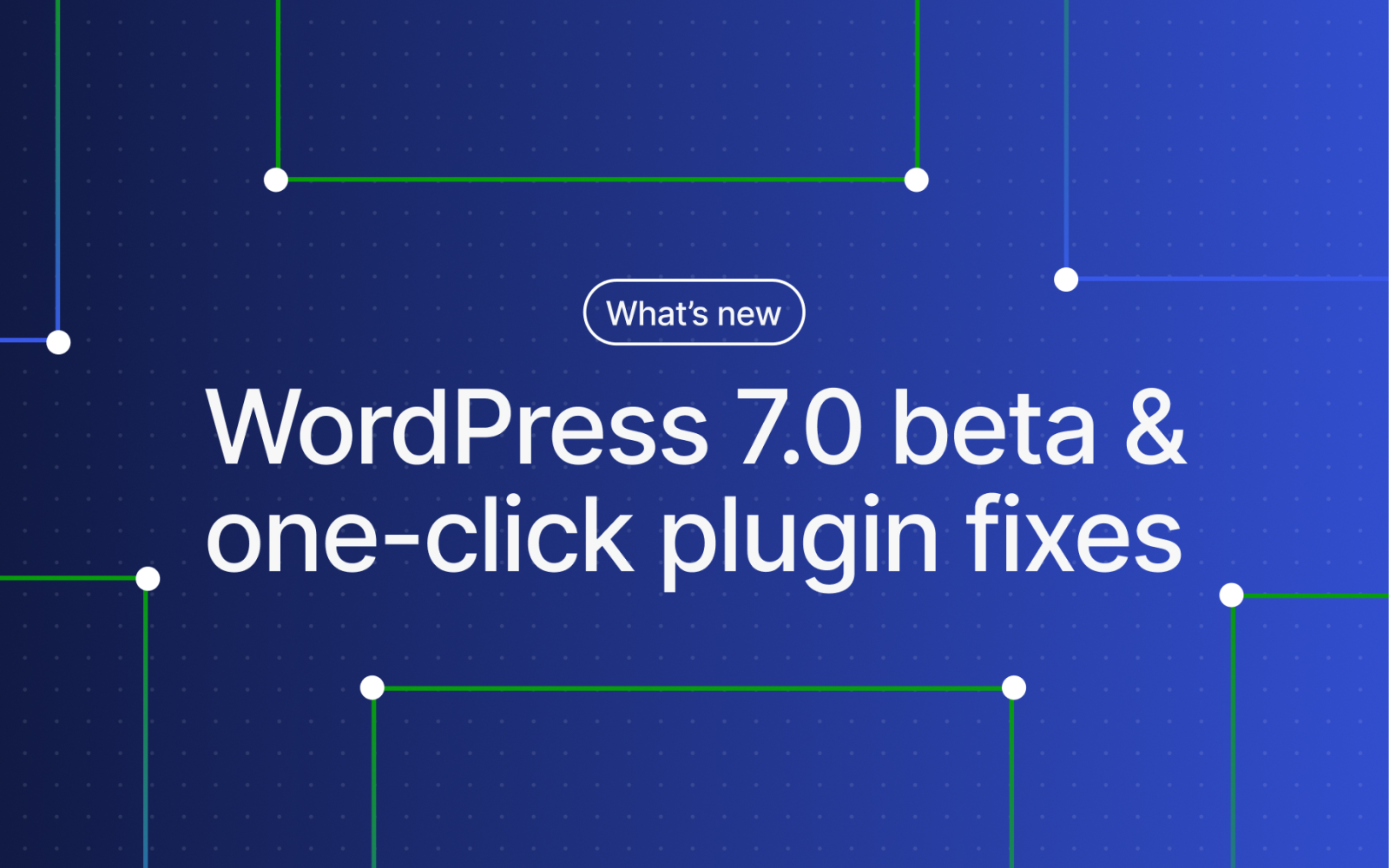 The words 'WordPress 7.0 beta & one-click plugin fixes' on a blue background