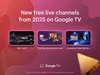 “SNL Vault,” “The Real Housewives Vault” and “American Ninja Warrior” promotional image under a header that says, “New free live channels from 2025 on Google TV.”